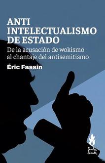 Con la llegada de la ultraderecha al poder, el antiintelectualismo se volvió una política de Estado de alcance transnacional. Para entender el fenómeno, este libro analiza las campañas contra las universidades en Francia y Estados Unidos, en medio del debate por el genocidio en Gaza, tras el 7 de octubre de 2023. Las denuncias de genocidio son tildadas automáticamente de antisemitismo. No hay matices.