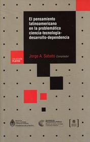 El pensamiento latinoamericano en la problemática ciencia-tecnología-desarrollo-dependencia